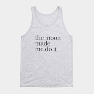 the moon made me do it Tank Top